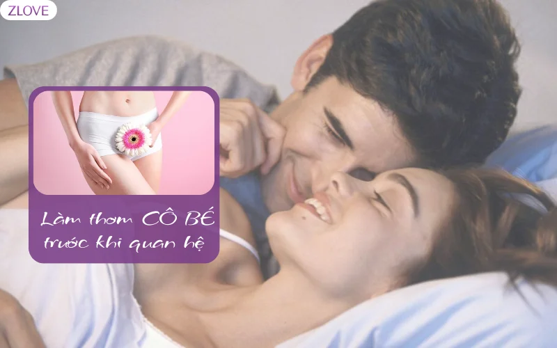 Cách làm thơm vùng kín trước khi quan hệ